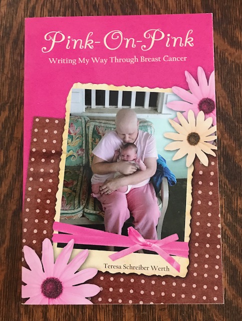Book cover Pink-On-Pink: Writing My Way Through Breast Cancer by Teresa Schreiber Werth, pink collage design with central photograph.